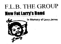 F.L.B. THE GROUP NEW FAT LARRY'S BAND FAT LARRY IN MEMORY OF LARRY JAMES logo