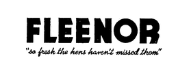 FLEENOR "SO FRESH THE HENS HAVEN'T MISSED THEM" logo