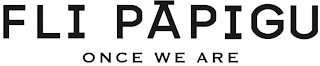 FLI PAPIGU ONCE WE ARE logo