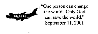 FLIGHT 93 "ONE PERSON CAN CHANGE THE WORLD. ONLY GOD CAN SAVE THE WORLD." SEPTEMBER 11, 2001 logo