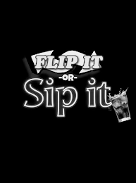 FLIP IT -OR- SIP IT logo