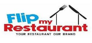 FLIP MY RESTAURANT YOUR RESTAURANT OUR BRAND logo