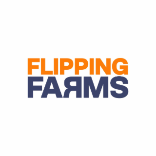 FLIPPING FARMS