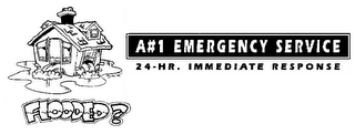 FLOODED? A#1 EMERGENCY SERVICE 24-HR. IMMEDIATE RESPONSE logo