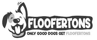 FLOOFERTONS ONLY GOOD DOGS GET FLOOFERTONS logo