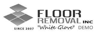 FLOOR REMOVAL INC SINCE 2007 "WHITE GLOVE" DEMO logo