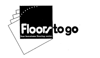FLOORS TO GO YOUR HOMETOWN FLOORING CENTER. logo