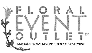 FLORAL EVENT OUTLET "DISCOUNT FLORAL DESIGNS FOR YOUR NEXT EVENT" logo