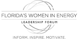FLORIDA'S WOMEN IN ENERGY LEADERSHIP FORUM INFORM. INSPIRE. MOTIVATE. logo