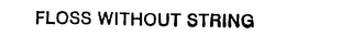 FLOSS WITHOUT STRING logo