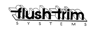FLUSH TRIM SYSTEMS