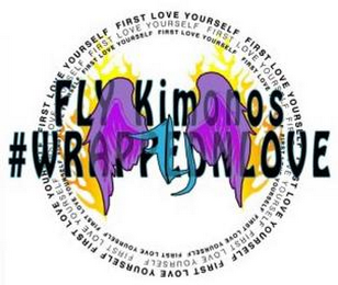 FLY FLY KIMONOS # WRAPPEDNLOVE FIRST LOVE YOURSELF logo