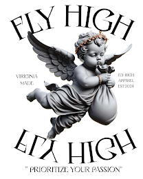 FLY HIGH FLY HIGH APPAREL VIRIGINIA MADE FLY HIGH APPAREL EST. 2024 PRIORITIZE YOUR PASSION logo