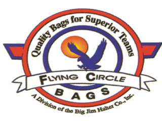 FLYING CIRCLE BAGS QUALITY BAGS FOR SUPERIOR TEAMS A DIVISION OF THE BIG JIM HALTER CO., INC. logo
