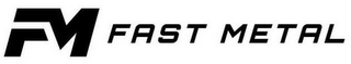 FM FAST METAL