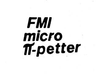 FMI MICRO -PETTER