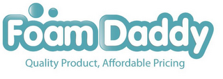 FOAM DADDY QUALITY PRODUCT, AFFORDABLE PRICING logo