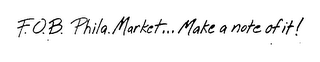 F.O.B. PHILA. MARKET...MAKE A NOTE OF IT! logo