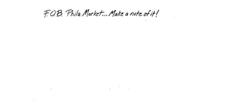 F.O.B. PHILA.MARKET...MAKE A NOTE OF IT! logo