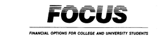 FOCUS FINANCIAL OPTIONS FOR COLLEGE AND UNIVERSITY STUDENTS logo
