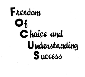 FOCUS FREEDOM OF CHOICE AND UNDERSTANDING SUCCESS logo