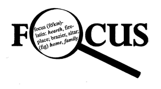 FOCUS (FÓKAS) LATIN: HEARTH, FIREPLACE; BRAZIER, ALTAR; (FIG) HOME, FAMILY logo