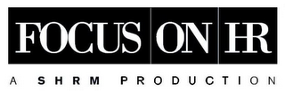 FOCUS ON HR A S H R M P R O D U C T I O N logo