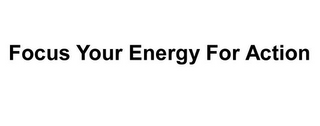 FOCUS YOUR ENERGY FOR ACTION logo