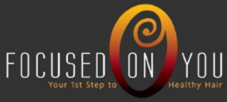 FOCUSED ON YOU YOUR 1ST STEP TO HEALTHYHAIR logo