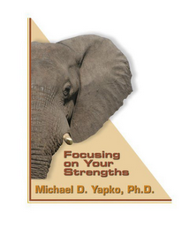 FOCUSING ON YOUR STRENGTHS MICHAEL D. YAPKO, PH.D. logo