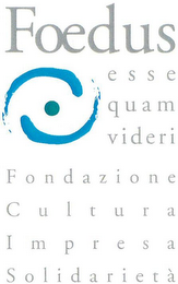 FOEDUS ESSE QUAM VIDERI FONDAZIONE CULTURA IMPRESA SOLIDARIETÀ logo