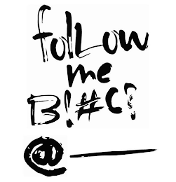 FOLLOW ME B!#C? @____ logo