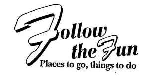 FOLLOW THE FUN PLACES TO GO, THINGS TO DO logo