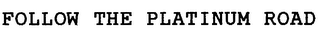FOLLOW THE PLATINUM ROAD logo