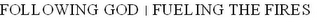 FOLLOWING GOD | FUELING THE FIRES logo