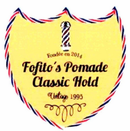 FONDÉE EN 2014 FOFITO'S POMADE CLASSIC HOLD VINTAGE 1995 logo