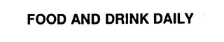 FOOD AND DRINK DAILY