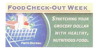 FOOD CHECK-OUT WEEK FARM BUREAU STRETCHING YOUR GROCERY DOLLAR WITH HEALTHY, NUTRITIOUS FOOD. logo