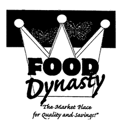 FOOD DYNASTY "THE MARKET PLACE FOR QUALITY AND SAVINGS!" logo