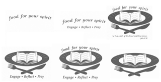 FOOD FOR YOUR SPIRIT ENGAGE · REFLECT · PRAY HE THAT EATETH OF THIS BREAD SHALL LIVE FOREVER. -JOHN 6:58 logo
