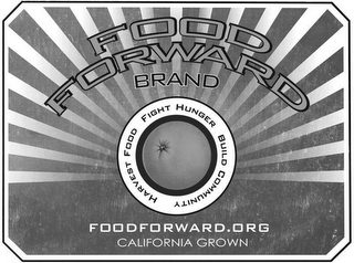 FOOD FORWARD BRAND HARVEST FOOD FIGHT HUNGER BUILD COMMUNITY FOODFORWARD.ORG CALIFORNIA GROWN logo