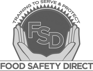 FOOD SAFETY DIRECT FSD TRAINING TO SERVE & PROTECT logo