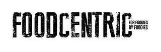 FOODCENTRIC BY FOODIES FOR FOODIES logo