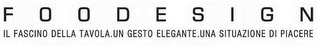 FOODESIGN IL FASCINO DELLA TAVOLA.UN GESTO ELEGANTE. UNA SITUAZIONE DI PIACERE logo