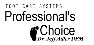 FOOT CARE SYSTEMS PROFESSIONAL'S CHOICE DR. JEFF ADLER DPM logo
