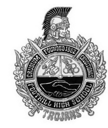 FOOTHILL HIGH SCHOOL TROJANS FOUNDED 1962 CRUDIUM ERUDITIONIS logo