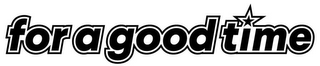 FOR A GOOD TIME logo