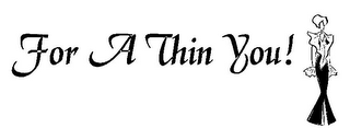 FOR A THIN YOU! logo