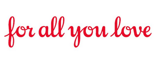 FOR ALL YOU LOVE logo