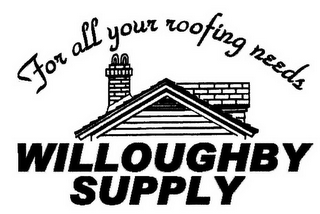 FOR ALL YOUR ROOFING NEEDS WILLOUGHBY SUPPLY logo